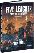Five Leagues from the Borderlands Compendium (including Deep Below)